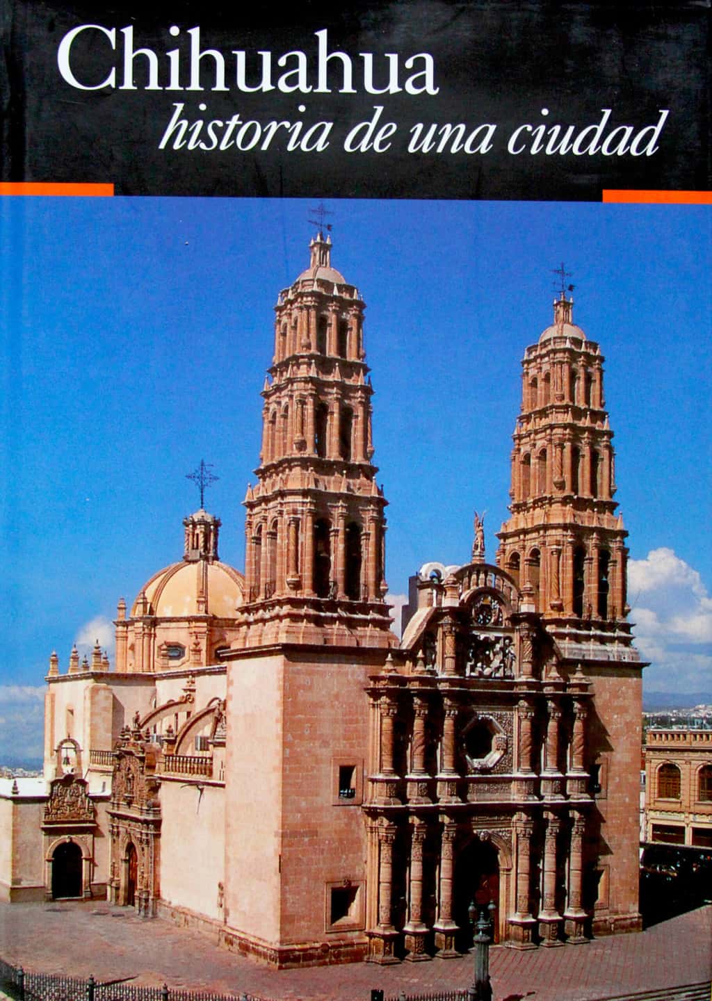Chihuahua, History of a City - GCC